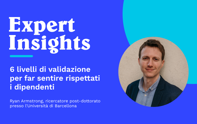 6 livelli di validazione per far sentire rispettati i dipendenti
